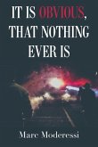 It Is Obvious, That Nothing Ever Is