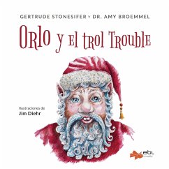 Orlo y el trol Trouble - Stonesifer, Gertrude; Broemmel, Amy