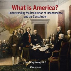 What Is America?: Understanding the Declaration of Independence and the Constitution - Sikkenga, Jeffrey