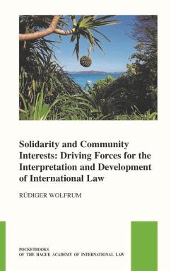 Solidarity and Community Interests: Driving Forces for the Interpretation and Development of International Law - Wolfrum, Rudiger
