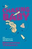 Chasing Baby: An Infertility Adventure