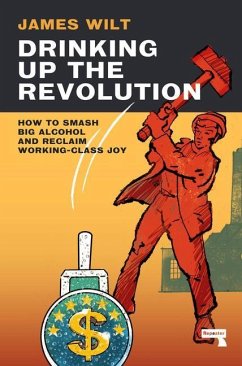 Drinking Up the Revolution - Wilt, James