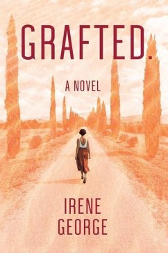 Grafted. A Novel - George, Irene