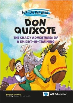 Don Quixote: The Crazy Adventures of a Knight-In-Training - Cervantes Saavedra, Miguel de