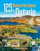 125 Nature Hot Spots in Ontario: The Best Parks, Conservation Areas and Wild Places