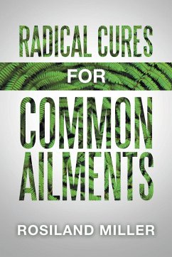 Radical Cures for Common Ailments - Miller Edu, Rosiland