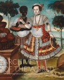 Archive of the World: Art and Imagination in Spanish America, 1500-1800