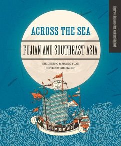 Across the Sea: Fujian and Southeast Asia - Zhang, Yuan; Nie, Dening