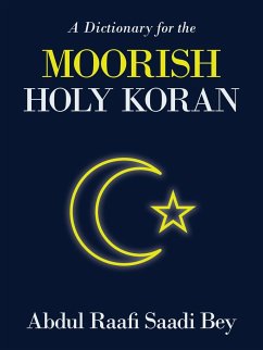 A Dictionary for the Moorish Holy Koran - Saadi Bey, Abdul Raafi