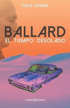 Ballard. El tiempo desolado. - Capanna, Pablo