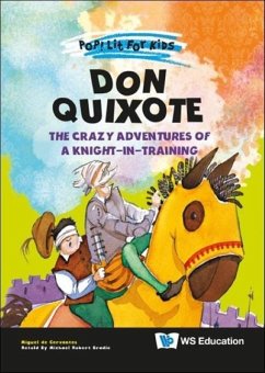 Don Quixote: The Crazy Adventures of a Knight-In-Training - Cervantes Saavedra, Miguel De (-)