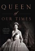 Queen of Our Times: The Life of Queen Elizabeth II