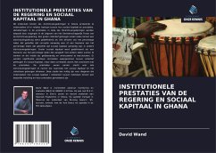 INSTITUTIONELE PRESTATIES VAN DE REGERING EN SOCIAAL KAPITAAL IN GHANA - Wand, David