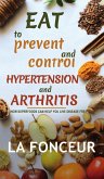 Eat to Prevent and Control Hypertension and Arthritis (Full Color Print)