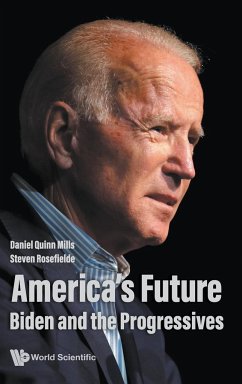 America's Future: Biden and the Progressives - Mills, Daniel Quinn; Rosefielde, Steven