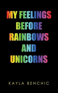 My Feelings Before Rainbows and Unicorns - Benchic, Kayla