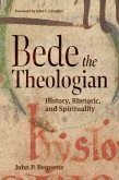 Bede the Theologian: History, Rhetorice, and Spirituality