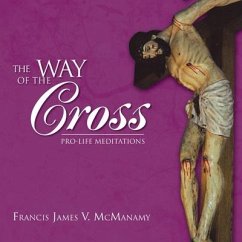 The Way of the Cross: Pro-Life Meditations - McManamy, Francis James V.