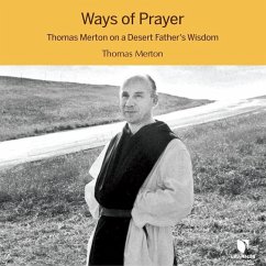 Ways of Prayer: Thomas Merton on a Desert Father's Wisdom - Merton, Thomas