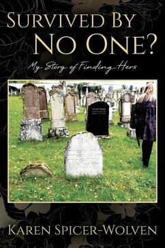 Survived By No One? My Story of Finding Hers - Spicer-Wolven, Karen