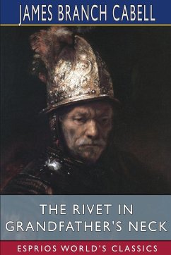 The Rivet in Grandfather's Neck (Esprios Classics) - Cabell, James Branch