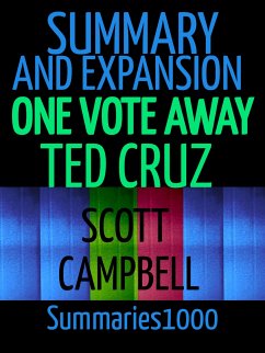 Summary and Expansion: One Vote Away: Ted Cruz (eBook, ePUB) - Campbell, Scott