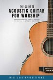 The Guide to Acoustic Guitar for Worship (Worship Guitar, #1) (eBook, ePUB)