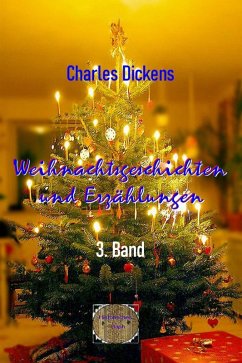 Weihnachtsgeschichten und Erzählungen, 3. Band (eBook, ePUB) - Dickens, Charles