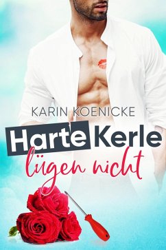 Harte Kerle lügen nicht (eBook, ePUB) - Koenicke, Karin