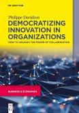 Democratizing Innovation in Organizations (eBook, ePUB)