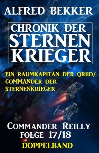 Commander Reilly Folge 17/18 Doppelband: Chronik der Sternenkrieger (eBook, ePUB) Commander Reilly Folge 17/18 Doppelband: Chronik der Sternenkrieger (eBook, ePUB)