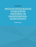 Produktintegration etablierter Sensoren in Faserverbund-Kunststoffe (eBook, ePUB)