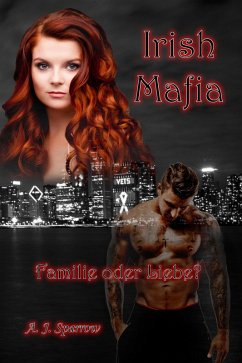 Irish Mafia: Familie oder Liebe? (eBook, ePUB) - Sparrow, A. J.
