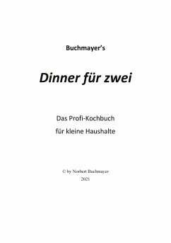Dinner für zwei (eBook, ePUB) - Buchmayer, Norbert