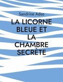 La Licorne Bleue et la Chambre Secrète (eBook, ePUB) La Licorne Bleue et la Chambre Secrète (eBook, ePUB)