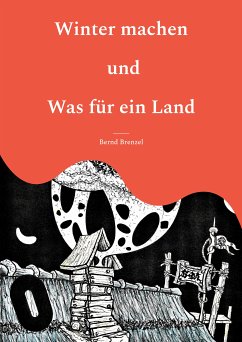 Winter machen und Was für ein Land (eBook, ePUB) - Brenzel, Bernd