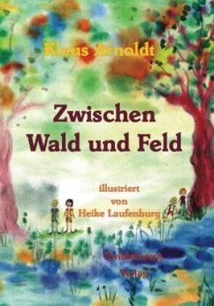 Zwischen Wald und Feld - Arnoldt, Klaus