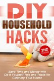 DIY Household Hacks: Save Time and Money with Do-It-Yourself Tips and Tricks for Cleaning Your House (eBook, ePUB)