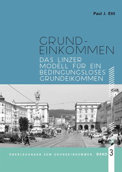 Das Linzer Modell für ein Bedingungsloses Grundeinkommen (eBook, ePUB) - Ettl, Paul J.