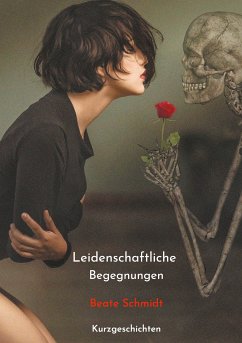 Leidenschaftliche Begegnungen (eBook, ePUB) - Schmidt, Beate