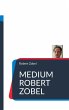 Medium Robert Zobel (eBook, ePUB) - Bild 1
