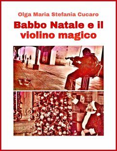 Babbo Natale e il violino magico (eBook, ePUB) - Maria Stefania Cucaro, Olga