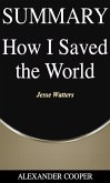 Summary of How I Saved the World (eBook, ePUB)