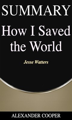 Summary of How I Saved the World (eBook, ePUB) - Cooper, Alexander