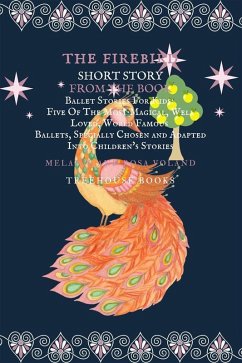 The Firebird Short Story From The Book Ballet Stories For Kids: Five of the Most Magical, Well Loved, World Famous Ballets, Specially Chosen and Adapted Into Children's Stories (eBook, ePUB) - Voland, Melanie; Voland, Rosa
