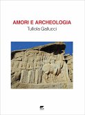 Amori e Archeologia (eBook, ePUB)