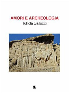 Amori e Archeologia (eBook, ePUB) - Gallucci, Tulliola