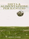 Dieta ed Alimentazione per il Calcio (eBook, ePUB)