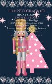 The Nutcracker Short Story From The Book Ballet Stories For Kids: Five of the Most Magical, Well Loved, World Famous Ballets, Specially Chosen and Adapted Into Children's Stories (eBook, ePUB)