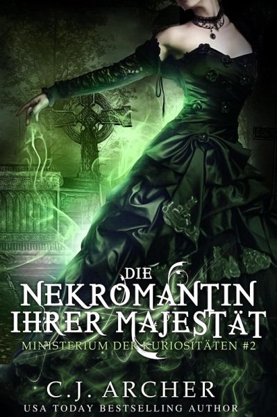 Die Nekromantin ihrer Majestät (Ministerium der Kuriositäten, #2) (eBook, ePUB)